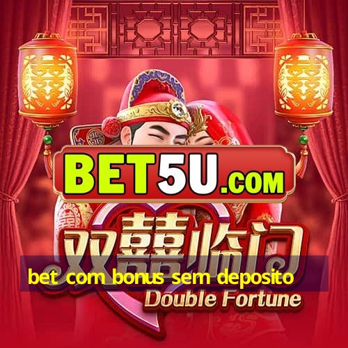 bet com bonus sem deposito